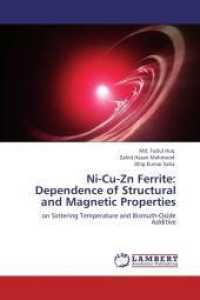 Ni-Cu-Zn Ferrite: Dependence of Structural and Magnetic Properties : on Sintering Temperature and Bismuth-Oxide Additive （Aufl. 2012. 132 S. 220 mm）
