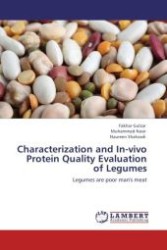 Characterization and In-vivo Protein Quality Evaluation of Legumes : Legumes are poor man's meat （Aufl. 2012. 140 S.）