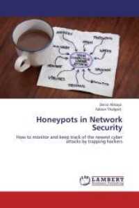 Honeypots in Network Security : How to monitor and keep track of the newest cyber attacks by trapping hackers （Aufl. 2012. 64 S. 220 mm）