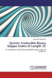 Quintic Irreducible Binary Goppa Codes of Length 32 : An attempt at classifying Irreducible Goppa codes of length 32 （Aufl. 2012. 52 S. 220 mm）
