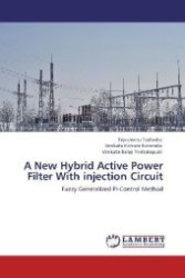 A New Hybrid Active Power Filter With injection Circuit : Fuzzy Generalized PI-Control Method （Aufl. 2012. 120 S. 220 mm）
