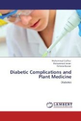 Diabetic Complications and Plant Medicine : Diabetes （Aufl. 2012. 224 S. 220 mm）