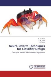 Neuro-Swarm Techniques for Classifier Design : Concepts, Models, Methods and Algorithms （Aufl. 2012. 148 S.）