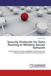 Security Protocols for Data Routing in Wireless Sensor Network : Evaluation of security conditions of Protocols for Data Routing in Wireless Sensor Networks （Aufl. 2012. 68 S. 220 mm）