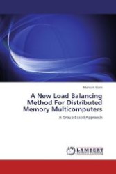 A New Load Balancing Method For Distributed Memory Multicomputers : A Group Based Approach （Aufl. 2012. 108 S. 220 mm）