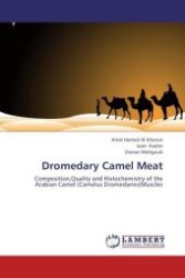 Dromedary Camel Meat : Composition,Quality and Histochemistry of the Arabian Camel (Camelus Dromedaries)Muscles （Aufl. 2012. 132 S.）