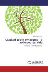 Cracked tooth syndrome - a rollercoaster ride : Cracked Tooth Syndrome （Aufl. 2012. 60 S. 220 mm）