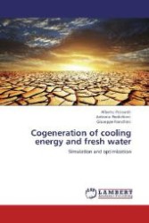 Cogeneration of cooling energy and fresh water : Simulation and optimization （Aufl. 2012. 136 S. 220 mm）