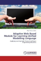 Adaptive Web Based Module for Learning Unified Modelling Language : Applying Learning Style Theory in Software Engineering Education （Aufl. 2012. 108 S. 220 mm）