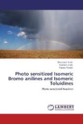 Photo sensitized Isomeric Bromo anilines and Isomeric Toluidines : Photo sensitized Reaction （Aufl. 2012. 104 S. 220 mm）