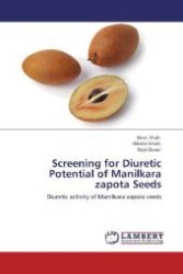 Screening for Diuretic Potential of Manilkara zapota Seeds : Diuretic activity of Manilkara zapota seeds （Aufl. 2012. 56 S. 220 mm）