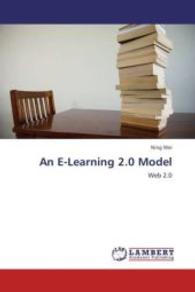 An E-Learning 2.0 Model : Web 2.0 （Aufl. 2012. 300 S. 220 mm）