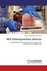 MIS heterojunction devices : SnO2/SiO2/Si MIS Heterojunction devices for optoelectronic application （Aufl. 2012. 124 S. 220 mm）