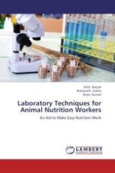 Laboratory Techniques for Animal Nutrition Workers : An Aid to Make Easy Nutrition Work （Aufl. 2012. 136 S.）