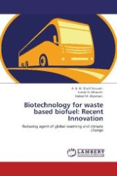 Biotechnology for waste based biofuel: Recent Innovation : Reducing agent of global warming and climate change （2012. 196 S. 220 mm）