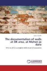 The documentation of walls at DK area, at Mohen jo daro : 1912 to 2012 a complete millennium of excavation （Aufl. 2012. 108 S. 220 mm）