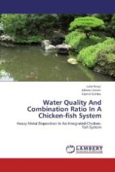 Water Quality And Combination Ratio In A Chicken-fish System : Heavy Metal Deposition In An Integrated Chicken-fish System （Aufl. 2012. 196 S. 220 mm）