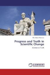 Progress and Truth in Scientific Change : Science vs Truth （Aufl. 2012. 312 S. 220 mm）