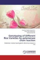 Genotyping of Different Rice Varieties by polymerase chain reaction : Molecular marker based genetic diversity analysis in rice （Aufl. 2012. 88 S. 220 mm）