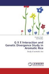 G X E Interaction and Genetic Divergence Study in Aromatic Rice : Study of aromatic rice （Aufl. 2012. 200 S. 220 mm）