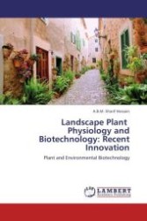 Landscape Plant Physiology and Biotechnology: Recent Innovation : Plant and Environmental Biotechnology （Aufl. 2012. 328 S.）