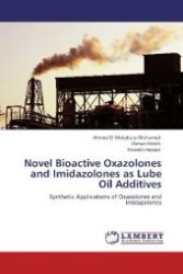 Novel Bioactive Oxazolones and Imidazolones as Lube Oil Additives : Synthetic Applications of Oxazolones and Imidazolones （Aufl. 2012. 192 S. 220 mm）