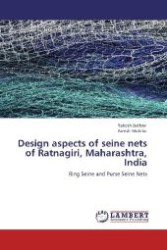 Design aspects of seine nets of Ratnagiri, Maharashtra, India : Ring Seine and Purse Seine Nets （Aufl. 2012. 156 S. 220 mm）