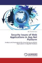 Security Issues of Web Applications in Asp.Net Platform : Analysis and Assessment the Security Issues of Web Applications in Asp.Net Platform （2012. 92 p. 220 mm）