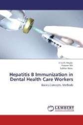 Hepatitis B Immunization in Dental Health Care Workers : Basics,Concepts, Methods （Aufl. 2012. 100 S. 220 mm）