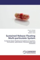 Sustained Release Floating Multi-particulate System : Sustained release floating microspheres of acyclovir: Formulation, optimization, characterization and evaluation （Aufl. 2012. 128 S.）