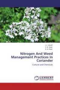 Nitrogen And Weed Management Practices In Coriander : Cultural and Chemicals （Aufl. 2012. 132 S. 220 mm）