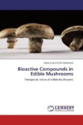 Bioactive Compounds in Edible Mushrooms : Therapeutic Value of Edible Mushrooms （Aufl. 2012. 76 S. 220 mm）