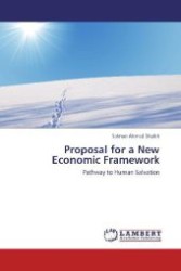 Proposal for a New Economic Framework : Pathway to Human Salvation （Aufl. 2012. 192 S. 220 mm）