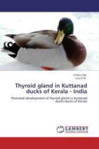 Thyroid gland in Kuttanad ducks of Kerala - India : Postnatal development of thyroid gland in Kuttanad ducks-ducks of Kerala （Aufl. 2012. 100 S. 220 mm）