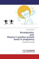 Periodontitis and Plasma C-reactive protein levels in pregnancy : A Comparative Study （Aufl. 2012. 84 S. 220 mm）