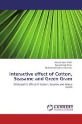 Interactive effect of Cotton, Seasame and Green Gram : Allelopathic effect of Cotton, Sesame and Green Gram （Aufl. 2012. 88 S. 220 mm）