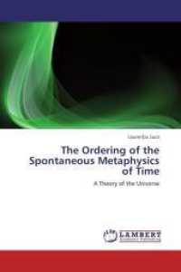 The Ordering of the Spontaneous Metaphysics of Time : A Theory of the Universe （Aufl. 2012. 112 S. 220 mm）