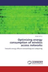 Optimizing energy consumption of wireless access networks : Towards energy-efficient networking and computing （Aufl. 2012. 208 S. 220 mm）