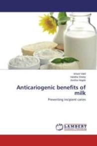 Anticariogenic benefits of milk : Preventing incipient caries （2015. 72 S. 220 mm）