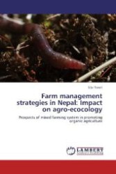 Farm management strategies in Nepal: Impact on agro-ecocology : Prospects of mixed farming system in promoting organic agriculture （Aufl. 2012. 100 S. 220 mm）