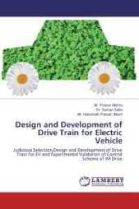 Design and Development of Drive Train for Electric Vehicle : Judicious Selection,Design and Development of Drive Train for EV and Experimental Validation of Control Scheme of IM Drive （2014. 152 S. 220 mm）