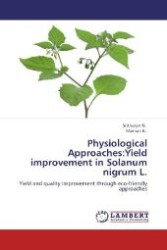 Physiological Approaches:Yield improvement in Solanum nigrum L. : Yield and quality improvement through eco-friendly approaches （2012. 104 S. 220 mm）