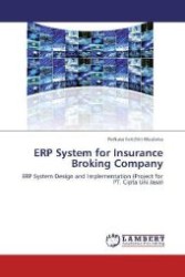 ERP System for Insurance Broking Company : ERP System Design and Implementation (Project for PT. Cipta Uni Jasa) （Aufl. 2012. 124 S. 220 mm）