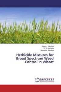 Herbicide Mixtures for Broad Spectrum Weed Control in Wheat （2017. 164 S. 220 mm）