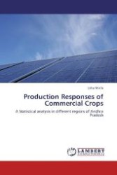 Production Responses of Commercial Crops : A Statistical analysis in different regions of Andhra Pradesh （Aufl. 2012. 128 S. 220 mm）