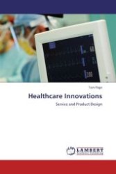 Healthcare Innovations : Service and Product Design （Aufl. 2012. 68 S. 220 mm）