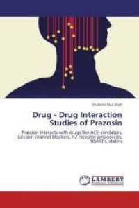 Drug - Drug Interaction Studies of Prazosin : Prazosin interacts with drugs like ACE- inhibitors, calcium channel blockers, H2 receptor antagonists, NSAID's, statins （Aufl. 2012. 272 S. 220 mm）