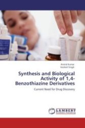 Synthesis and Biological Activity of 1,4-Benzothiazine Derivatives : Current Need for Drug Discovery （Aufl. 2012. 100 S.）