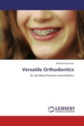 Versatile Orthodontics : It s all about function and esthetics （Aufl. 2012. 172 S.）
