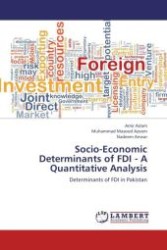 Socio-Economic Determinants of FDI - A Quantitative Analysis : Determinants of FDI in Pakistan （Aufl. 2012. 80 S.）